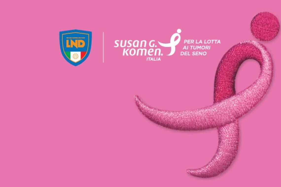 La Lega Nazionale Dilettanti scende in campo insieme a Komen per sostenere la campagna di prevenzione del tumore al seno